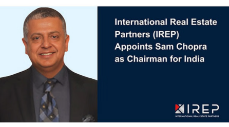 International Real Estate Partners (IREP) appoints Sam Chopra as its Chairman for India