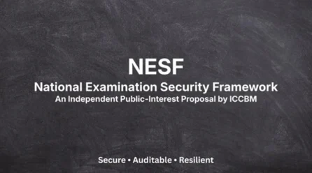 ICCBM Releases National Examination Security Framework (NESF), Proposes Governance Reforms for Large-Scale Examinations