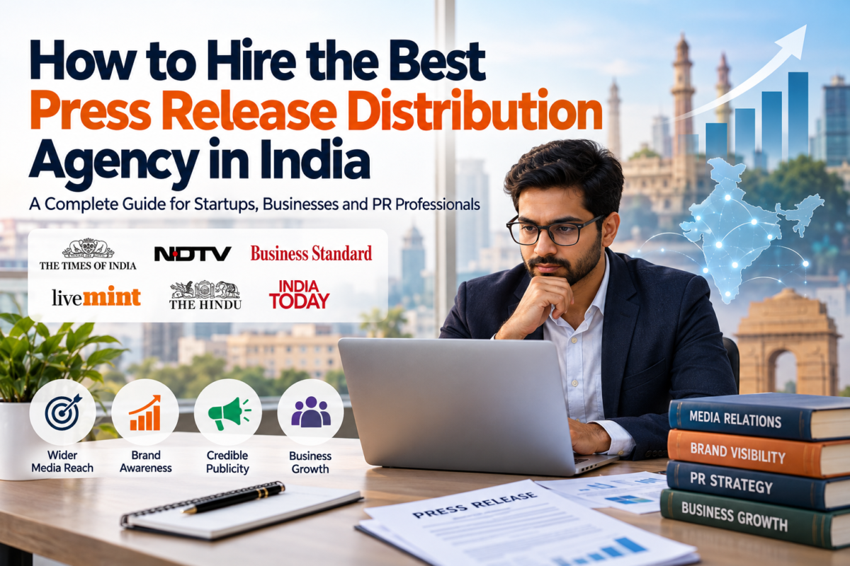 How to Hire the Best Press Release Distribution Agency in India: A Complete Guide for 2026